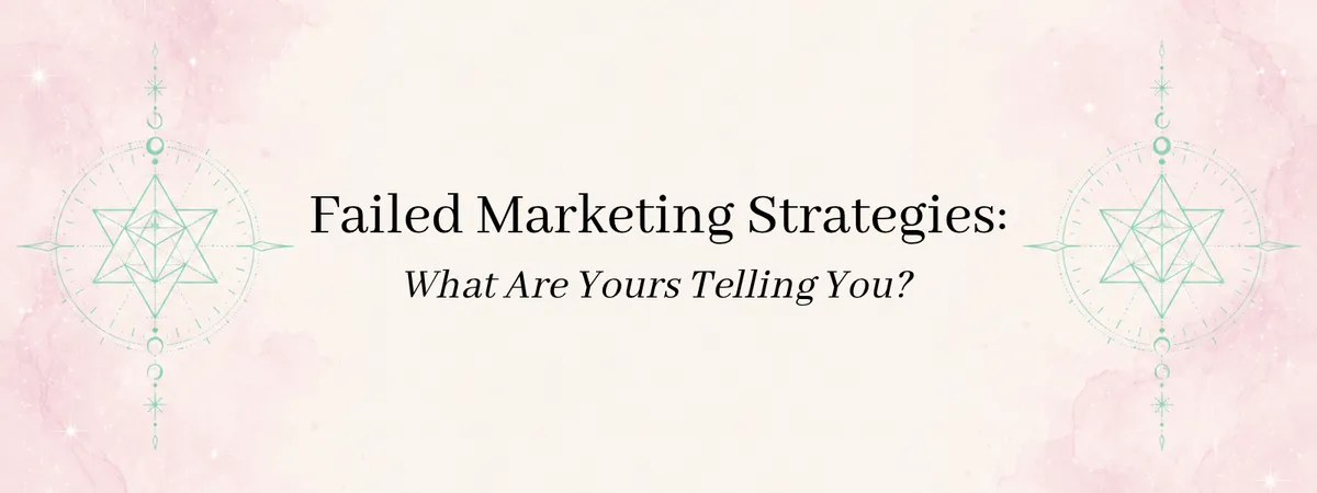 Failed Marketing Strategies: What Are Yours Telling You? A Why the Woo Works blog post