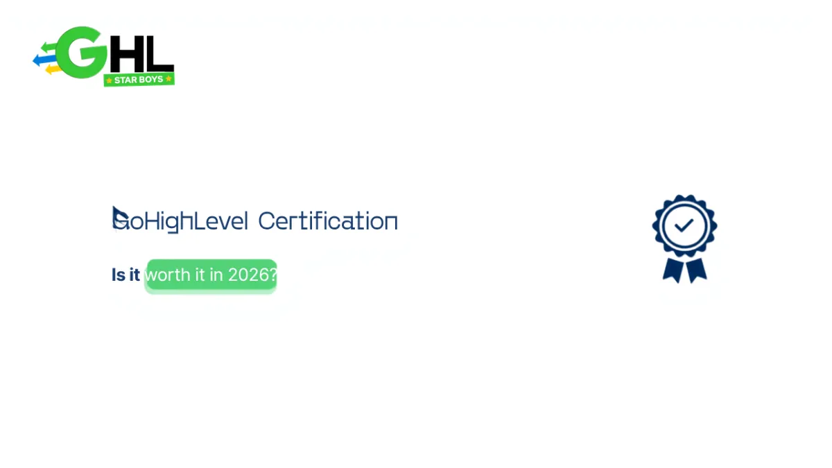 GoHighLevel certification 2026 guide: is it worth it, cost, and the Certified Admin badge