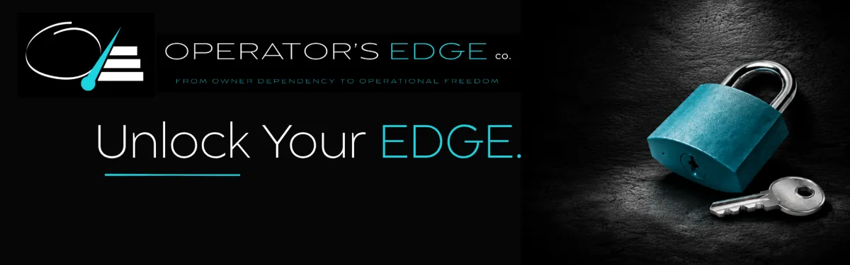 Unlock Your Edge of Owner-Dependency and Step Into Operational Freedom