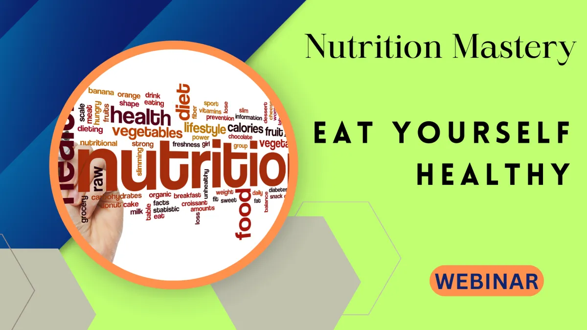 'Eat Yourself Healthy' - Nutrition Webinar