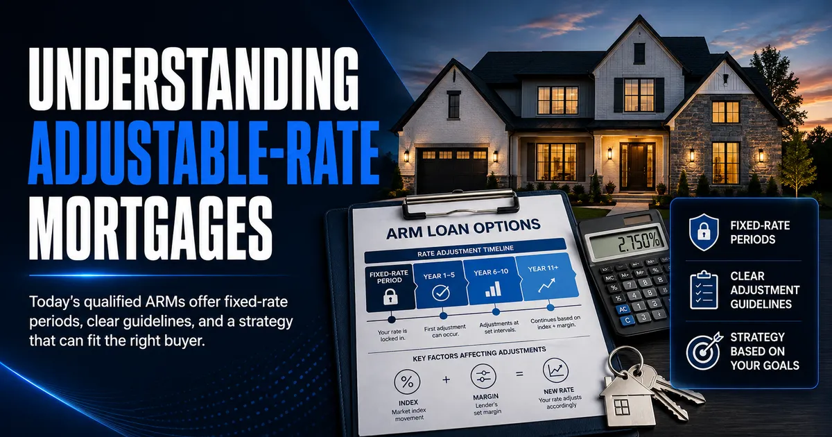 Adjustable Rate Mortgages Are Not What They Were in 2008 and Here Is What Buyers Should Know Now