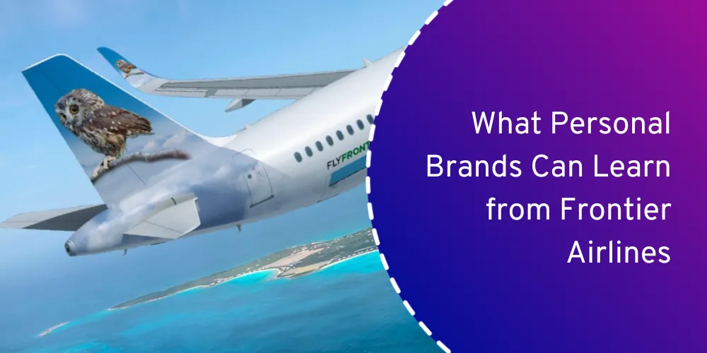 What Personal Brands Can Learn From Frontier Airlines