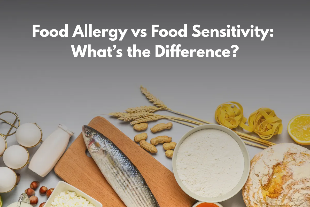 Food Allergy vs Food Sensitivity: What’s the Difference?