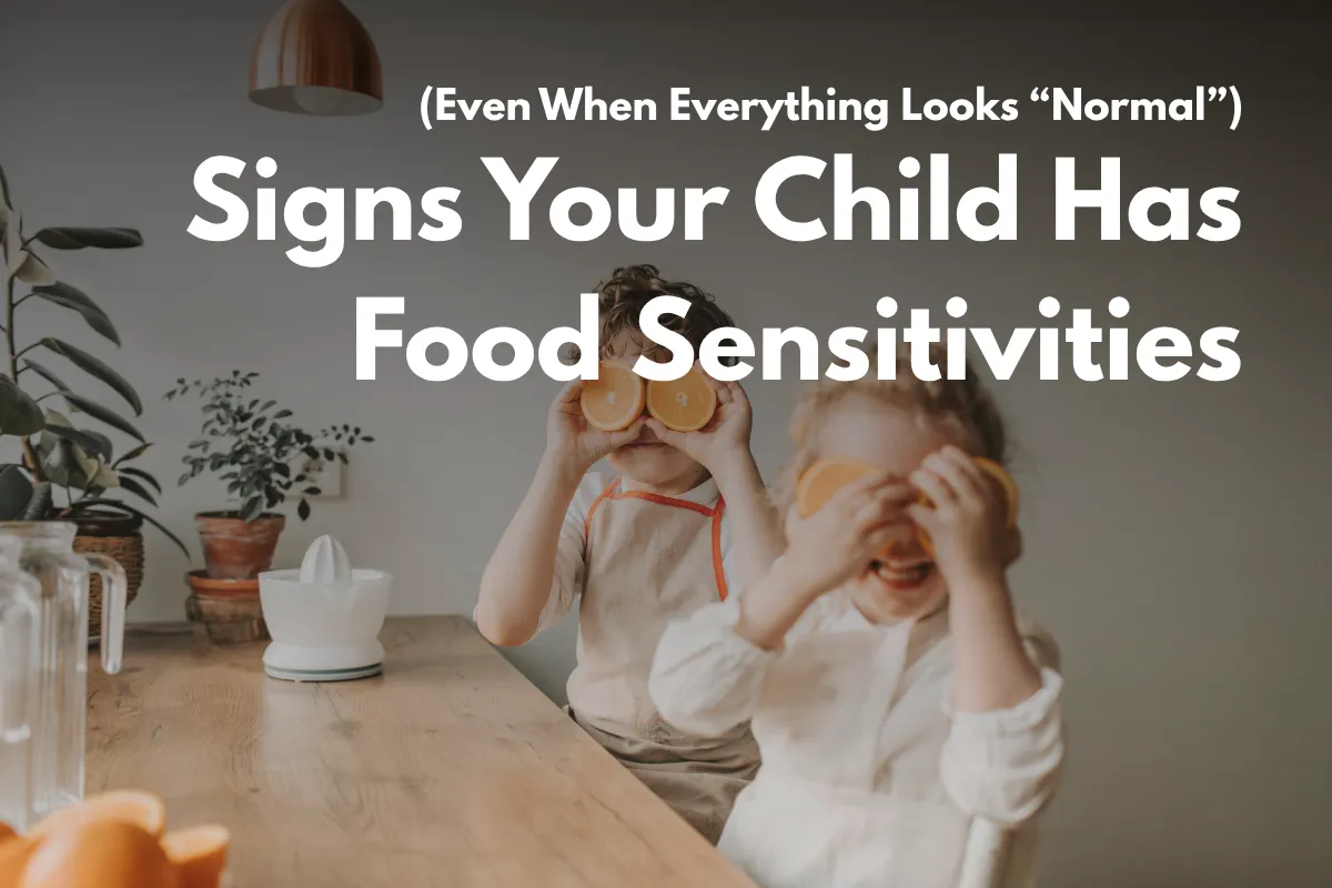 Signs Your Child Has Food Sensitivities (Even If Everything Looks “Normal”)