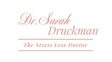Dr. Sarah Druckman. The Stress Less Doctor