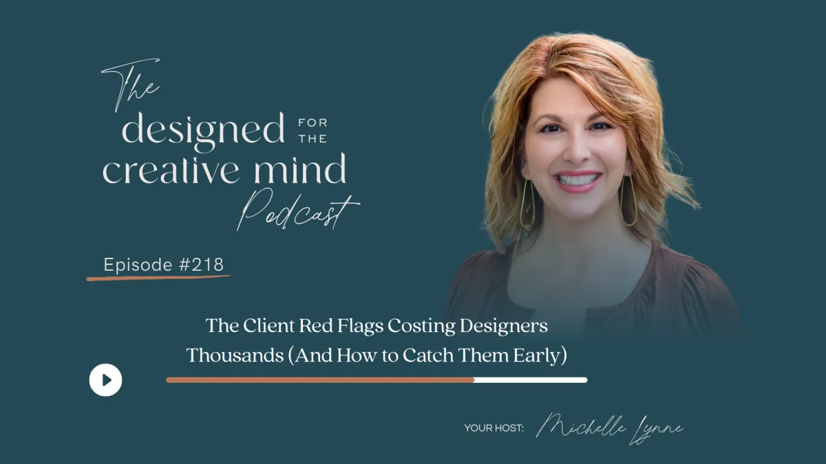 Ep 218: The Client Red Flags Costing Designers Thousands (And How to Catch Them Early)