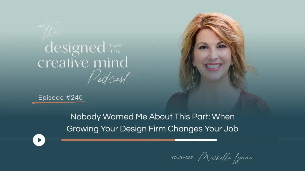 Ep 245: Nobody Warned Me About This Part: When Growing Your Design Firm Changes Your Job