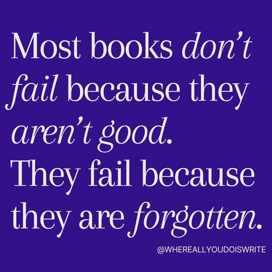 Image is a purple backgrounds with the words Most books don't fail because they aren't good. They fail because they are forgotten.