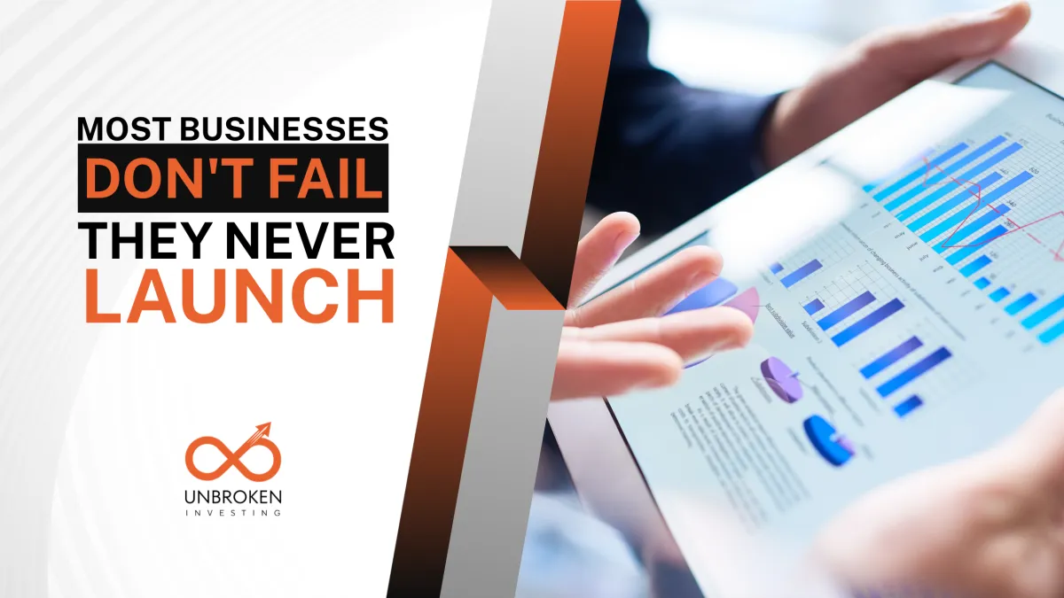 Most Businesses Don't Fail. They Never Launch.