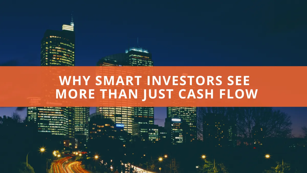 Why Smart Investors See More Than Just Cash Flow