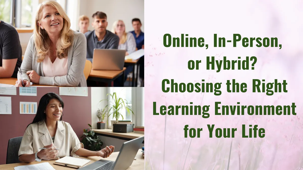 Online, In-Person, or Hybrid? Choosing the Right Learning Environment
