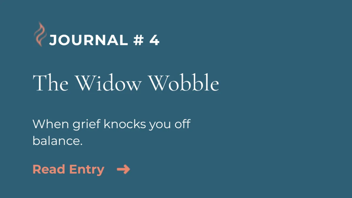 Journal Entry #4 | The Widow Wobble