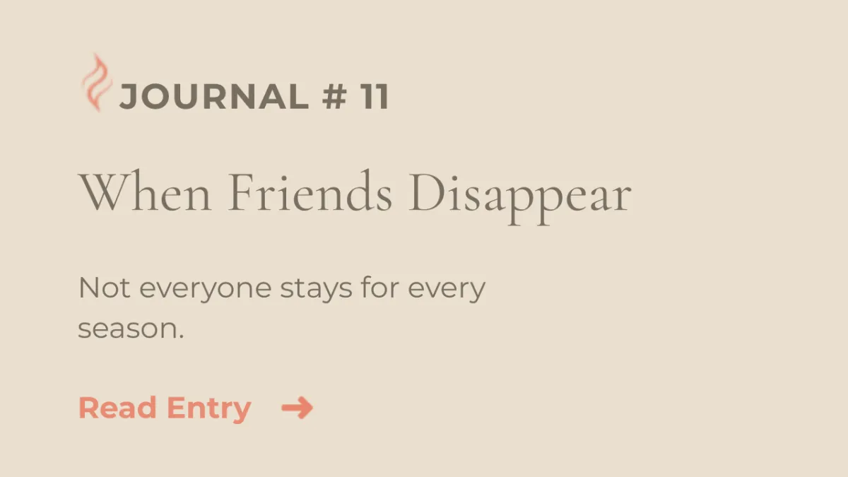 Journal Entry #11 | When Friends Disappear