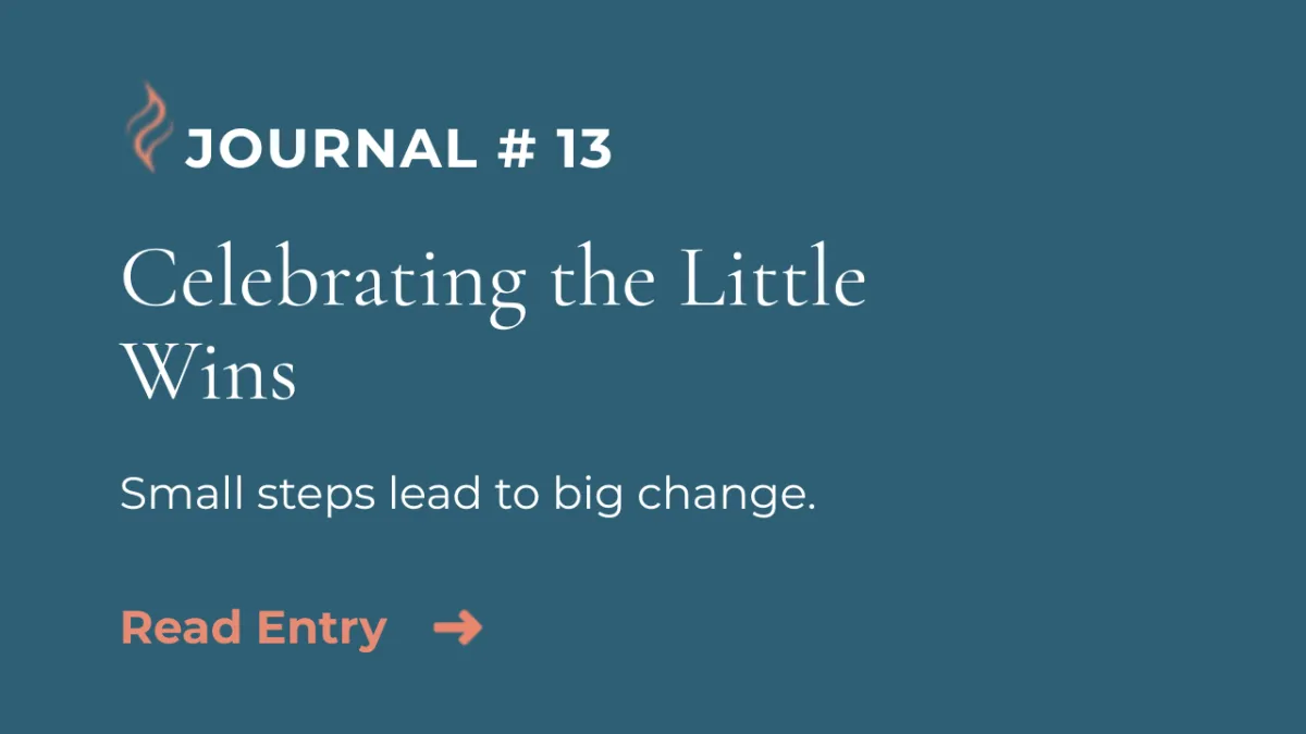 Journal Entry #13 | Celebrating Little Wins