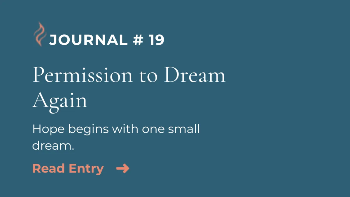 Journal Entry #19 | Permission to Dream Again