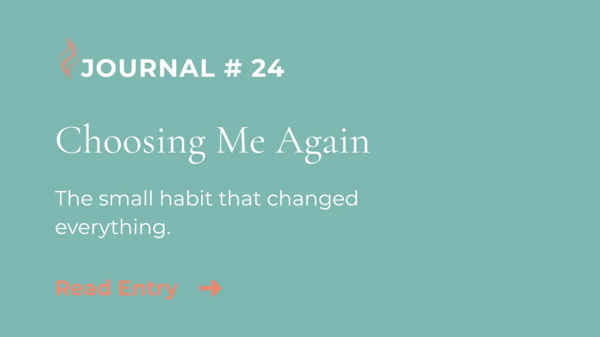 Journal Entry #24 | Choosing Me Again