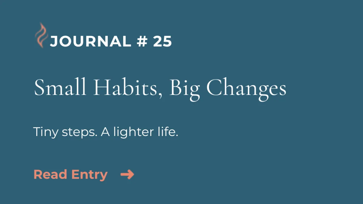 Journal Entry #25 | Small Habits, Big Changes