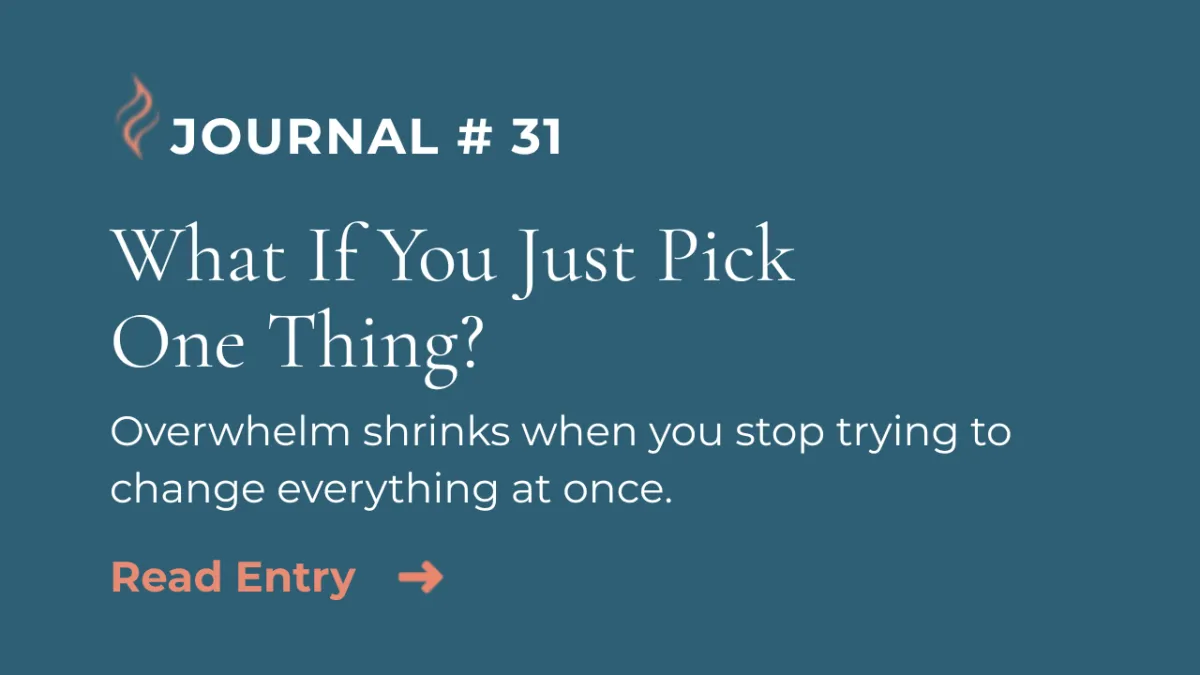 Journal Entry #31 | What Happens When You Pick Just Thing?