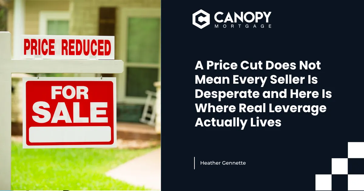 A Price Cut Does Not Mean Every Seller Is Desperate and Here Is Where Real Leverage Actually Lives