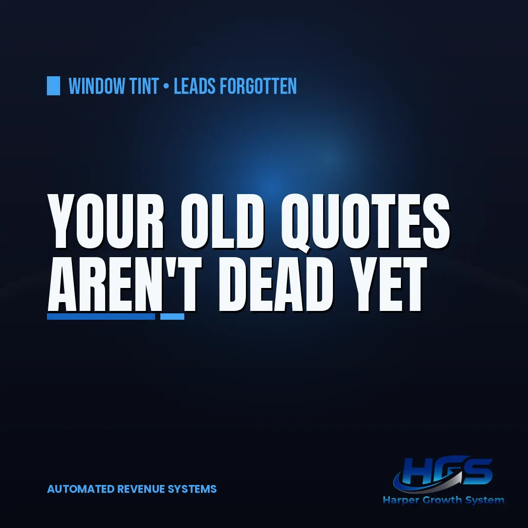 Window tint follow-up reactivating old cold quotes and turning forgotten tint leads back into booked install appointments