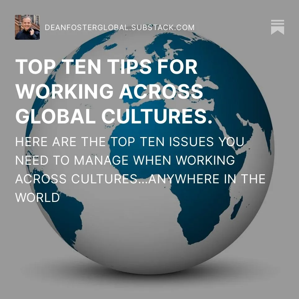 Tips in Dean's Substak blog for crossing cultures anywhere in the world.
