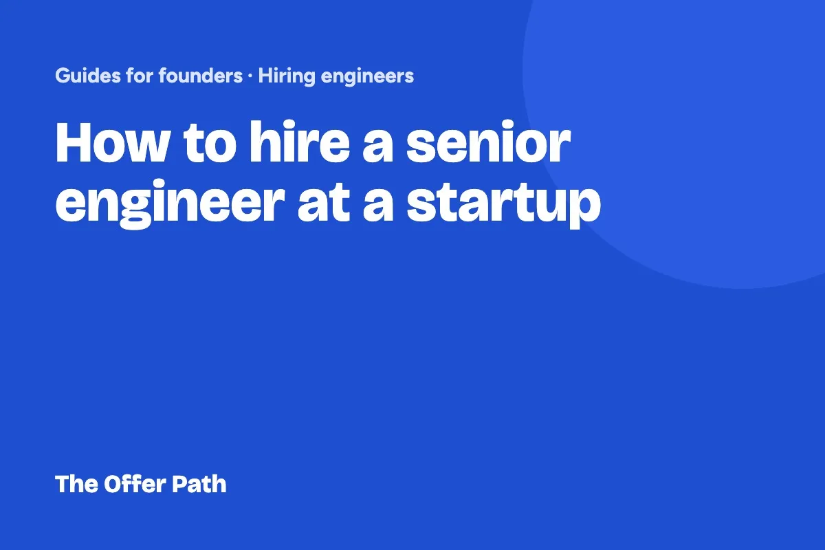How to Hire a Senior Engineer at a Startup (When the Best Ones Already Have a Job)