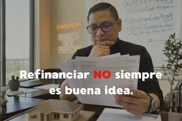 ¿Cuándo refinanciar NO es una buena idea?