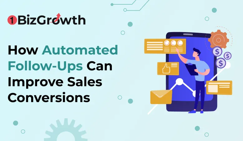 How Automated Follow-Ups Can Improve Sales Conversions