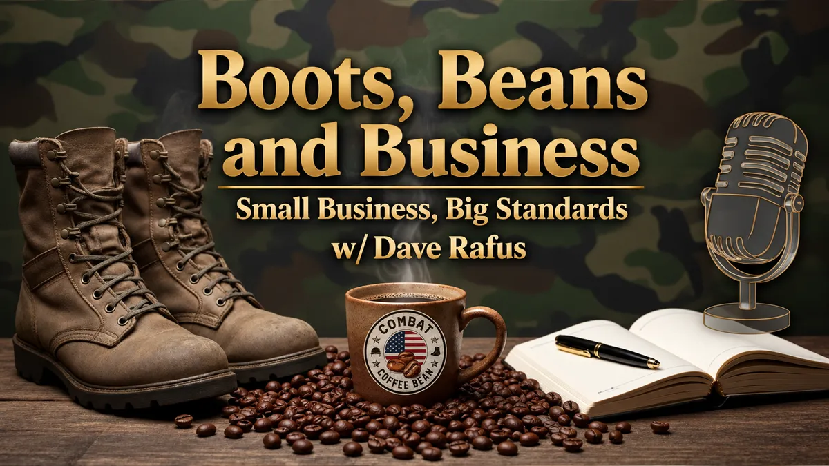 Boots, Beans, and Business with Dave Rafus - Small Business, Big Standards