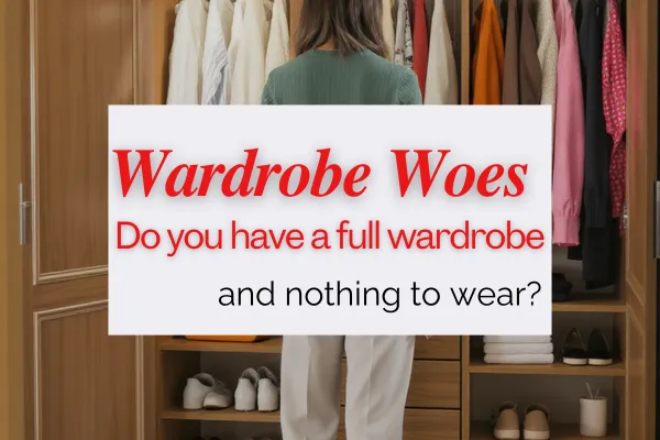 wardrobe full of clothes and nothing to wear