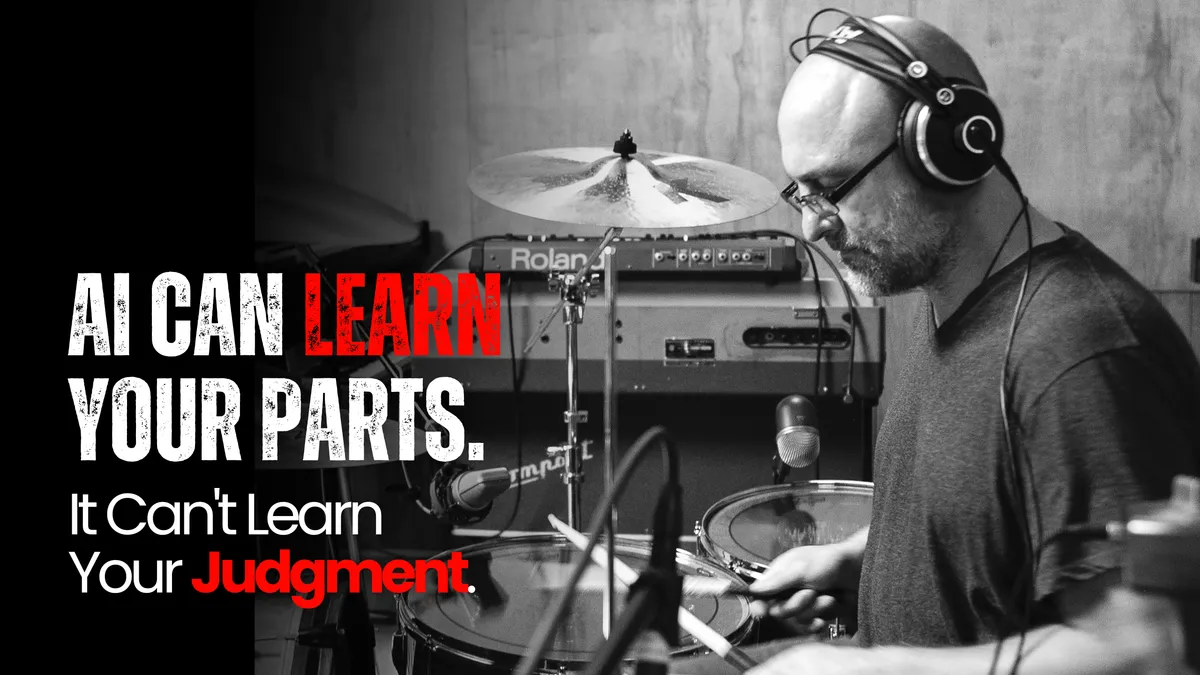 Tim Alexander playing drums with the text “AI Can Learn Your Parts. It Can't Learn Your Judgment.”