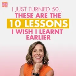I just turned 50 … These are the 10 Lessons I wish I Learnt Earlier - Sarah Rusbatch