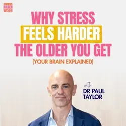 Why Stress Feels Harder the Older You Get (Your Brain Explained) with Dr Paul Taylor