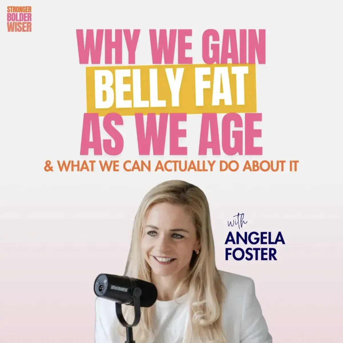 Why We Gain Belly Fat as We Age & What We Can Actually Do About It with Angela Foster