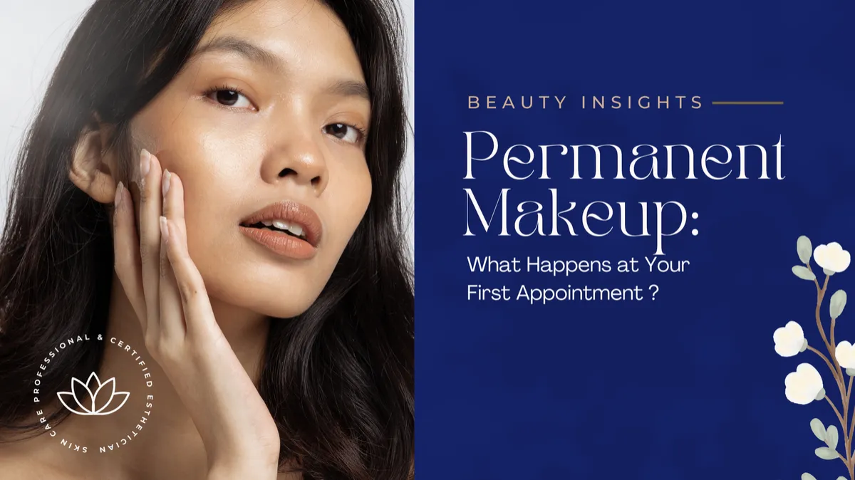 Permanent Makeup: What Happens at Your First Appointment