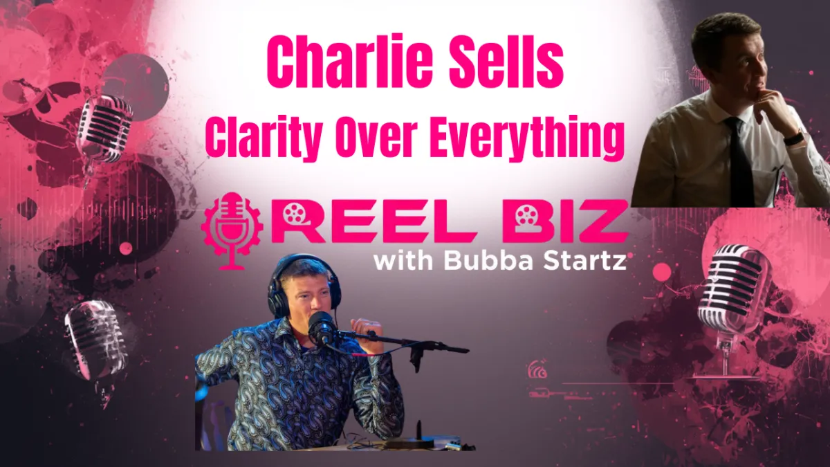 Thumbnail image of episode of REEL BIZ featuring Charlie Sells of Clarity Over Everything