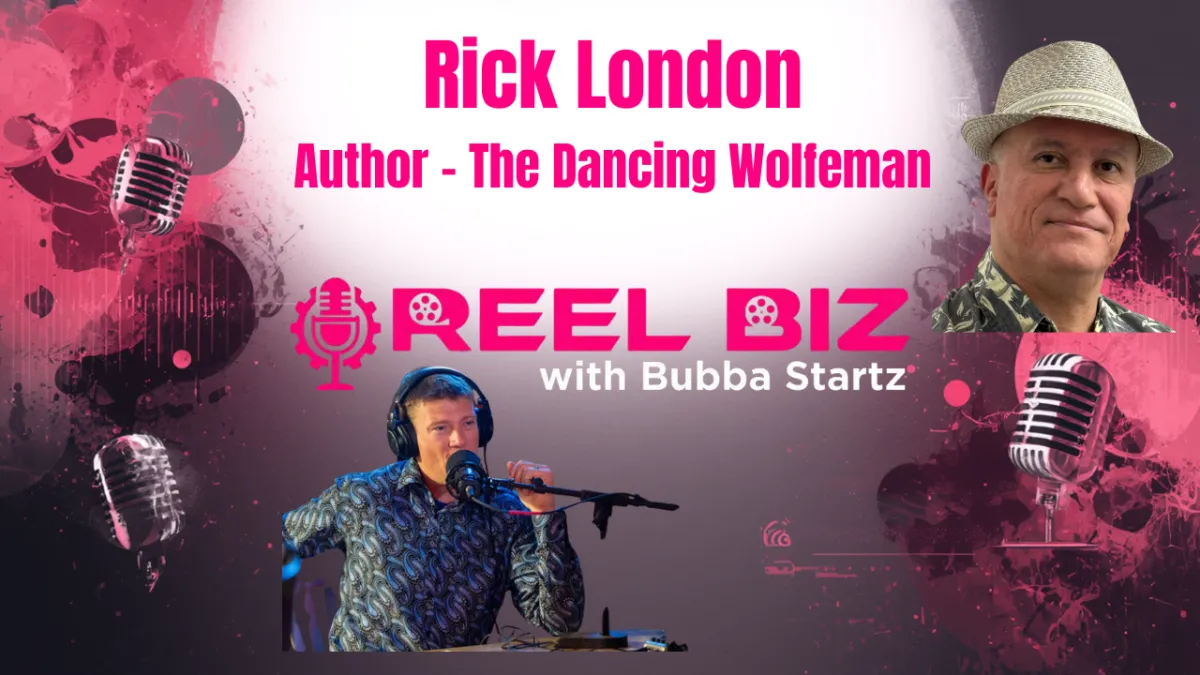 Rick London on The Dancing Wolfeman | REEL BIZ with Bubba Startz