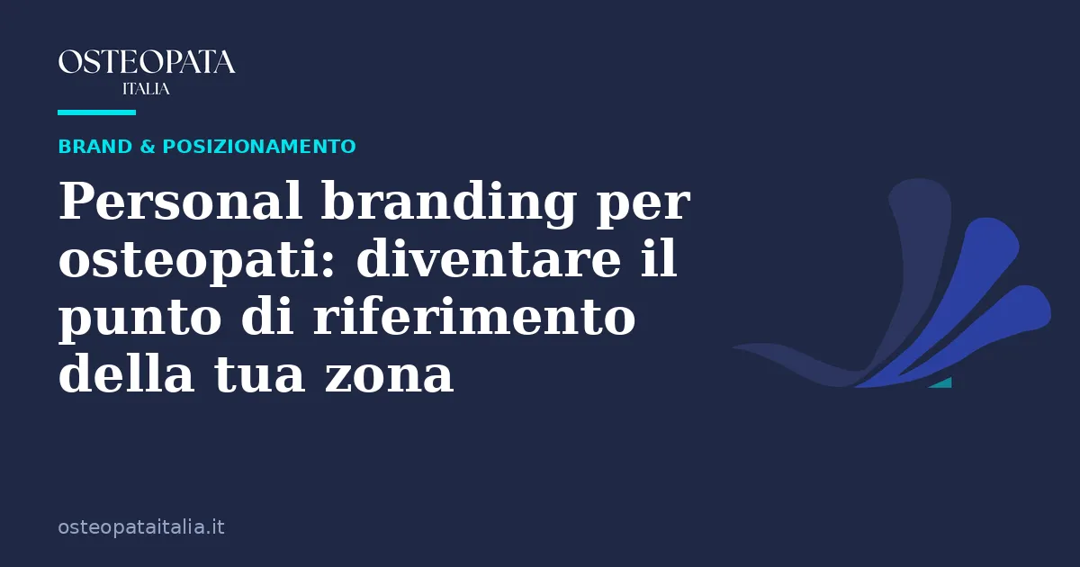 Personal branding per osteopati: diventare il punto di riferimento della tua zona
