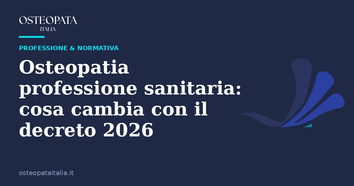 Osteopatia professione sanitaria: cosa cambia con il decreto 2026 — Osteopata Italia