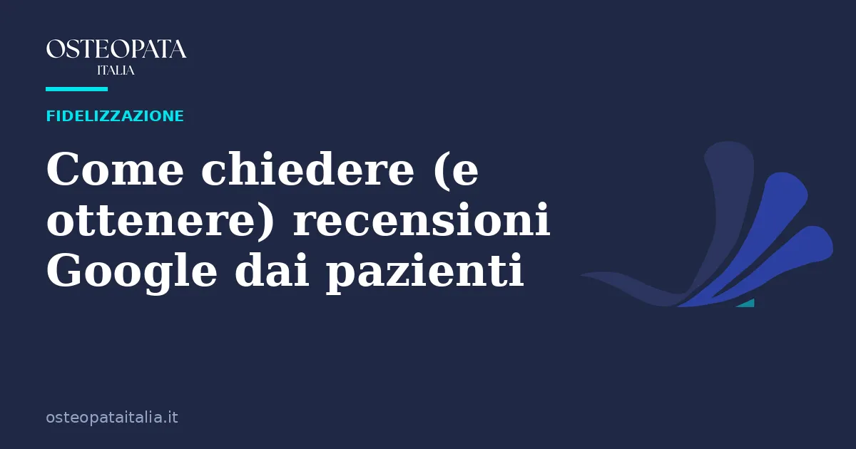Come chiedere (e ottenere) recensioni Google dai pazienti