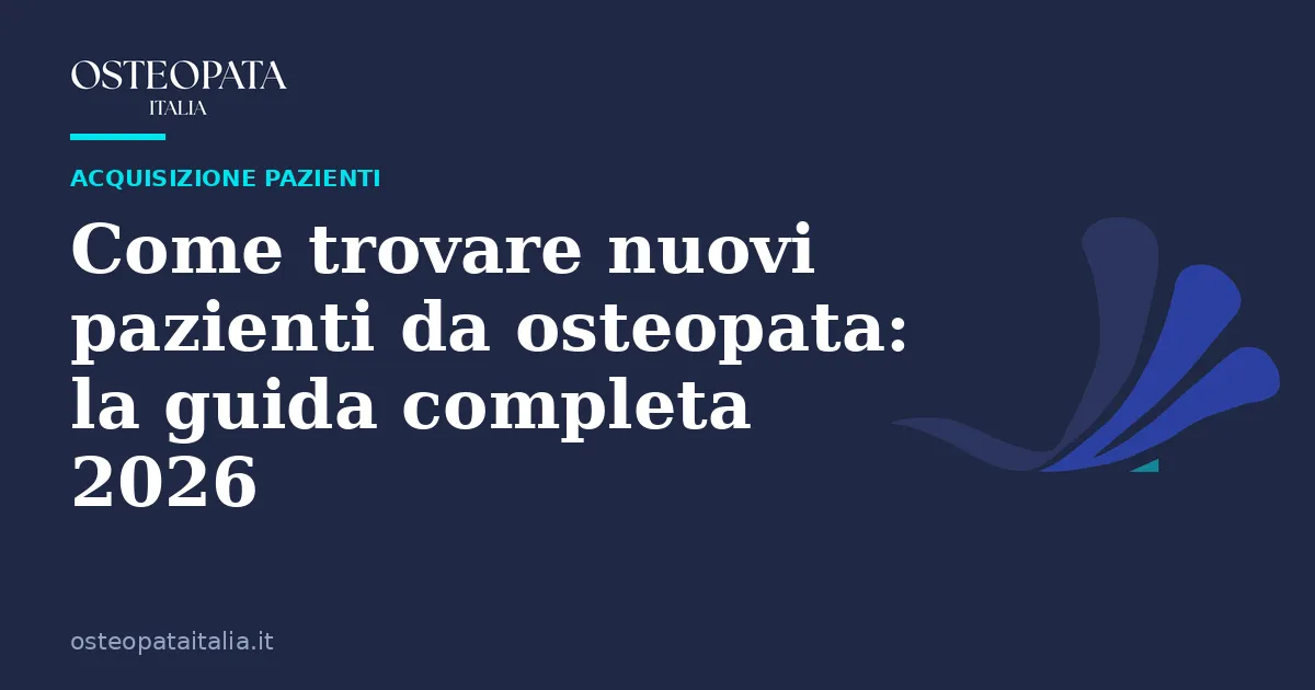 Come trovare nuovi pazienti da osteopata: la guida completa 2026