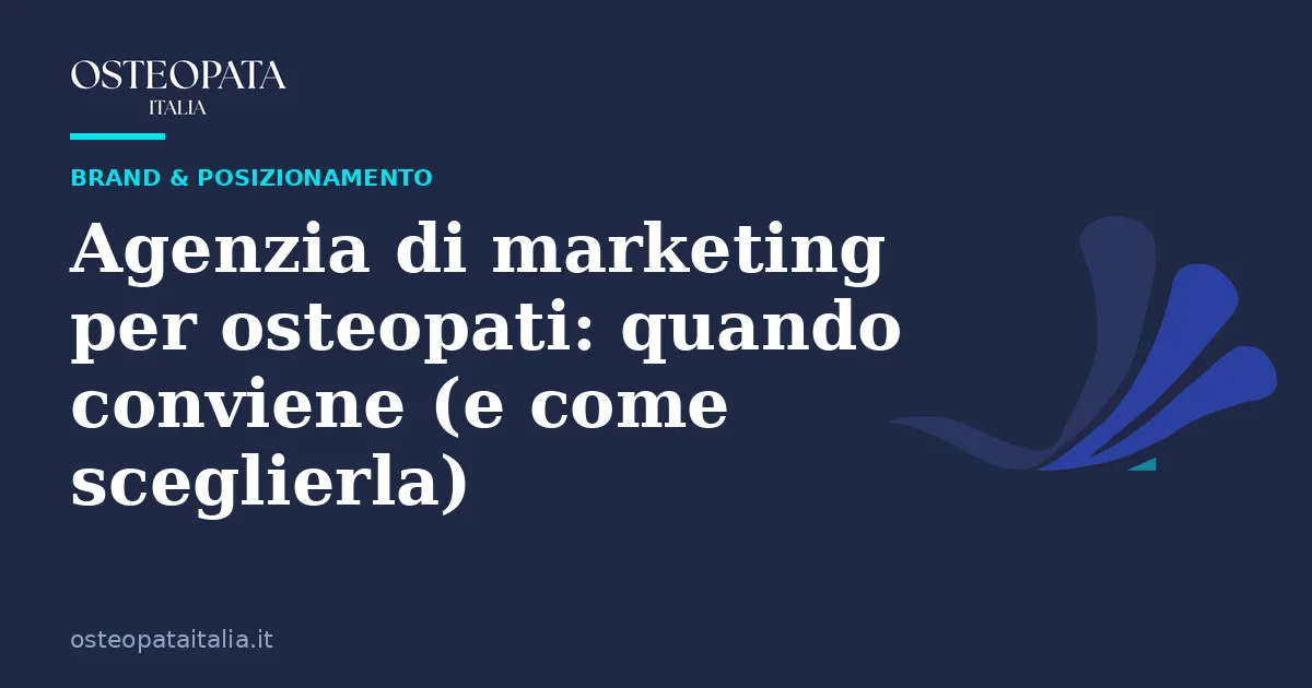 Agenzia di marketing per osteopati: quando conviene (e come sceglierla) — Osteopata Italia