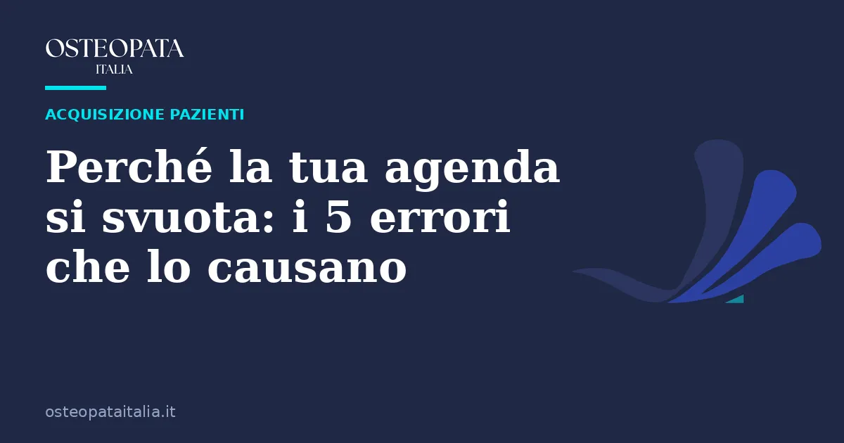 Perché la tua agenda si svuota: i 5 errori che lo causano
