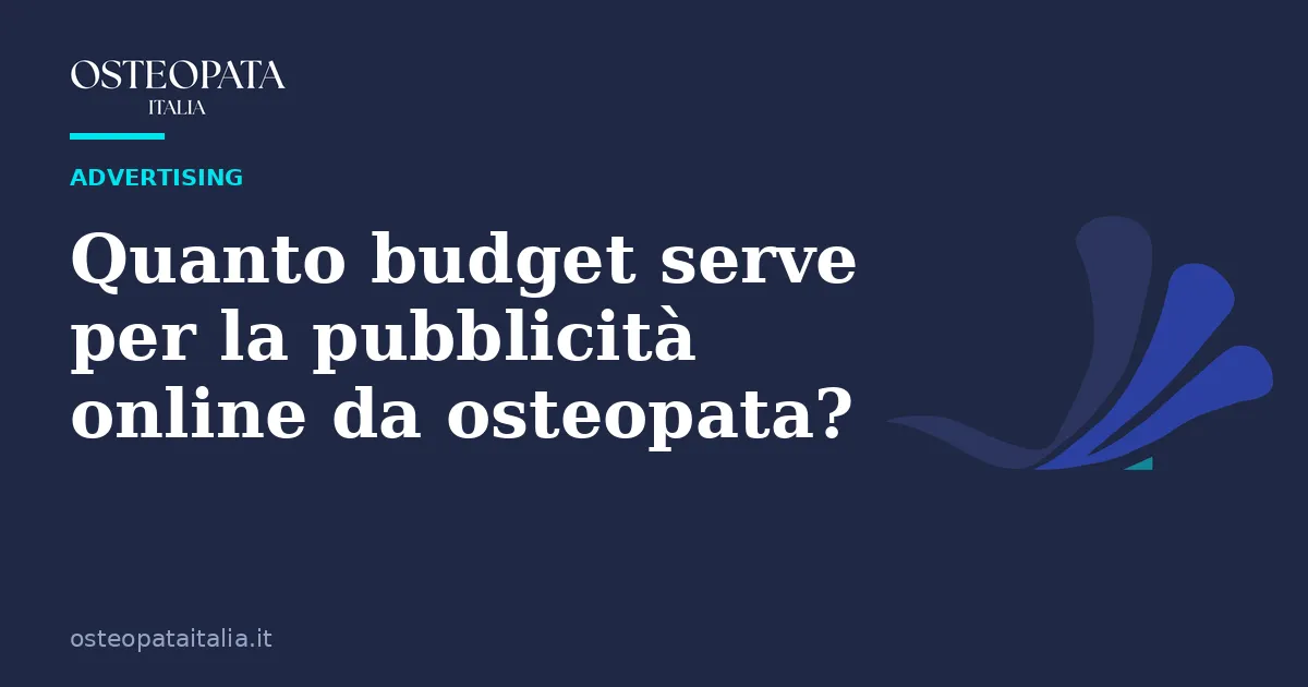 Quanto budget serve per la pubblicità online da osteopata?
