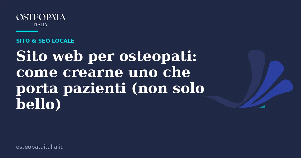 Sito web per osteopati: come crearne uno che porta pazienti (non solo bello)