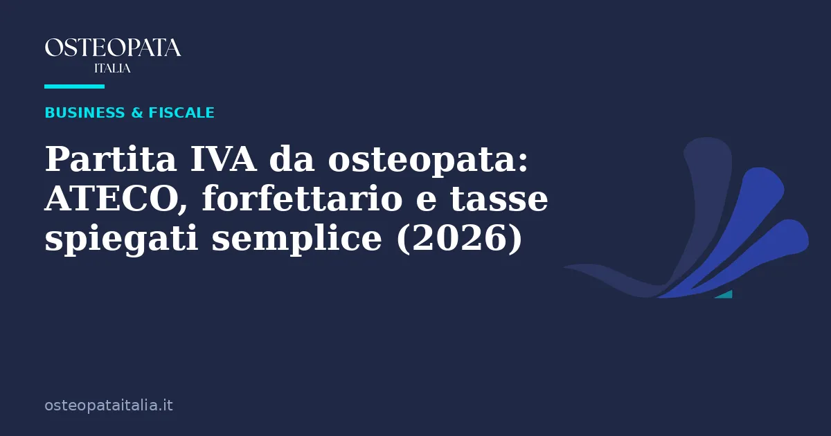 Partita IVA da osteopata: ATECO, forfettario e tasse spiegati semplice (2026)