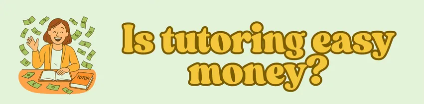 Is tutoring easy money?