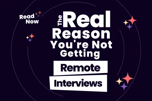 The Real Reason You're Not Getting Remote Interviews