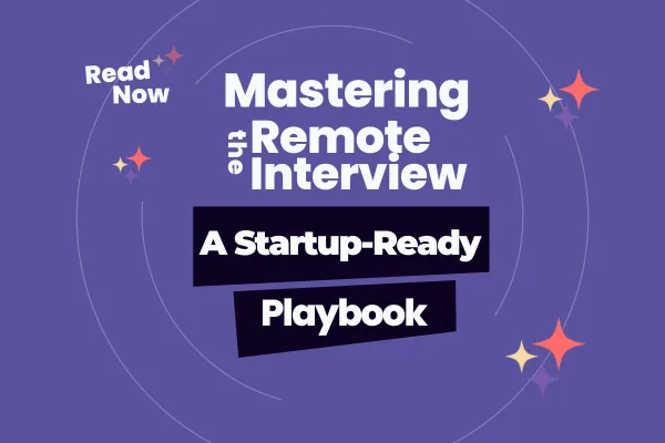 Mastering the Remote Interview: A Startup-Ready Playbook