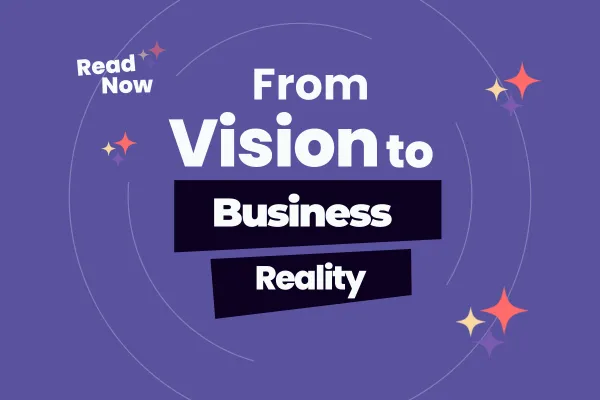 From Vision to Business Reality